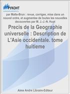 Precis de la Geographie universelle : Description de L'Asie occidentale. tome huitieme