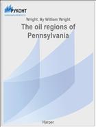 The oil regions of Pennsylvania