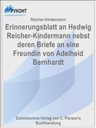 Erinnerungsblatt an Hedwig Reicher-Kindermann nebst deren Briefe an eine Freundin von Adelheid Bernhardt