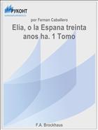 Elia, o la Espana treinta anos ha. 1 Tomo