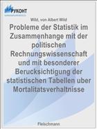 Probleme der Statistik im Zusammenhange mit der politischen Rechnungswissenschaft und mit besonderer Berucksichtigung der statistischen Tabellen uber Mortalitatsverhaltnisse