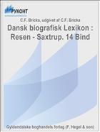 Dansk biografisk Lexikon : Resen - Saxtrup. 14 Bind
