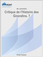 Critique de l'Histoire des Girondins. 7