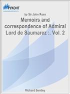 Memoirs and correspondence of Admiral Lord de Saumarez :. Vol. 2