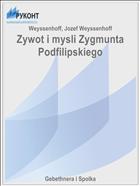 Zywot i mysli Zygmunta Podfilipskiego
