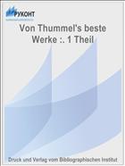 Von Thummel's beste Werke :. 1 Theil