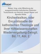 Kirchenlexikon, oder Encycklopadie der katholischen Theologie und ihrer Hilfswissenschaften Wiedervergeltung-Zwingli. Bd. 11, Abt. 2