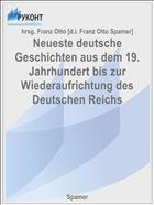 Neueste deutsche Geschichten aus dem 19. Jahrhundert bis zur Wiederaufrichtung des Deutschen Reichs