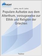 Populare Aufsatze aus dem Alterthum, vorzugsweise zur Ethik und Religion der Griechen