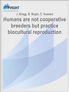 Humans are not cooperative breeders but practice biocultural reproduction