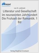 Litteratur und Gesellschaft im neunzeinten Jahrhundert Die Fruhzeit der Romantik. 1 Bd