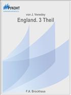 England. 3 Theil