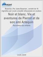 Noir et blanc. Vie et aventures de Pierrot et de son ami Arlequin