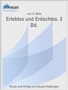 Erlebtes und Erdachtes. 2 Bd.