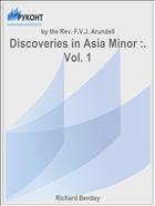 Discoveries in Asia Minor :. Vol. 1