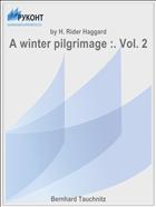 A winter pilgrimage :. Vol. 2