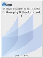 Philosophy & theology. vol. 1