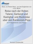 Reise nach der Hohen Tatarei, Garkand und Kashghar und Ruckreise uber den Karakoram-Pass