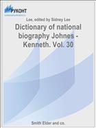 Dictionary of national biography Johnes - Kenneth. Vol. 30