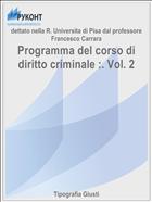 Programma del corso di diritto criminale :. Vol. 2