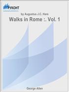 Walks in Rome :. Vol. 1